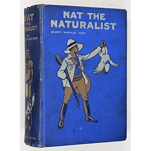 Nat the Naturalist. Or A Boy's Adventures in the Eastern Seas. Illustrated by Gordon Browne.