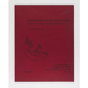 Feasting and Social Oscillation: Religion and Society in Upland Southeast Asia.