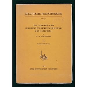 Die Familien- und Kirchengeschichtsschreibung der Mongolen, I. 16.-18. Jahrhundert.