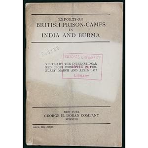 Reports on British Prison-Camps in India and Burma. Visited by the International Red Cross Commit...