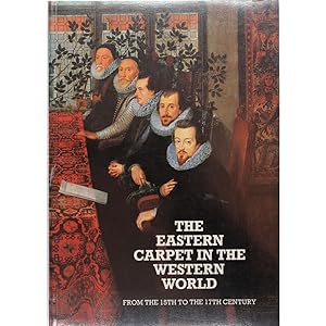The Eastern Carpet in the Western World. From the 15th to the 17th Century.