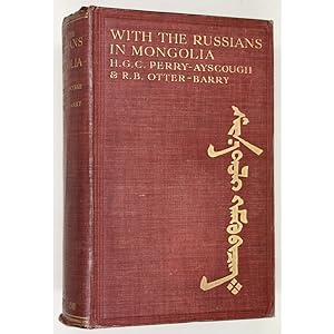 With the Russians in Mongolia. With a preface by the Right Honourable Sir Claude MacDonald.