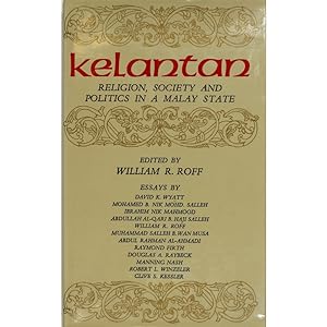 Kelantan. Religion, Society and Politics in a Malay State.