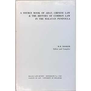 A Source Book of Adat, Chinese Law & the History of Common Law in the Malayan Peninsula.