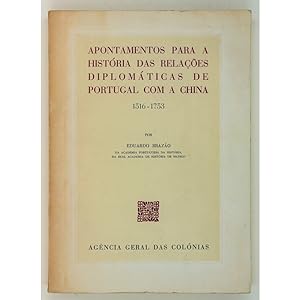 Apontamentos para a historia das relacoes diplomaticas de Portugal com a China, 1516-1753.