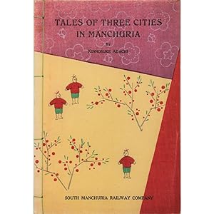 Tales of Three Cities in Manchuria.