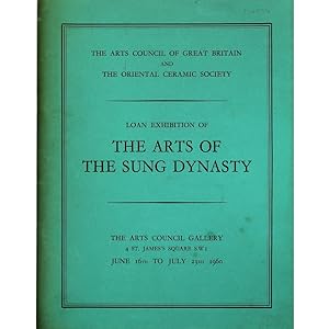 Catalogue of an exhibition of the Arts of the Sung Dynasty organised by the Arts Council of Great...