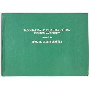 Saddharma - Pundarika - Sutra. Kashgar Manuscript. Edited by Prof. Dr. Lokesh Chandra. With a for...