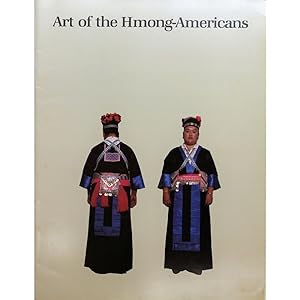 Art of the Hmong-Americans. Textiles, Silver, Wood, of the Hmong-Americans. Art of the Highland Lao.
