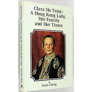 Clara Ho Tung: A Hong Kong Lady, Her Family, Her Times.