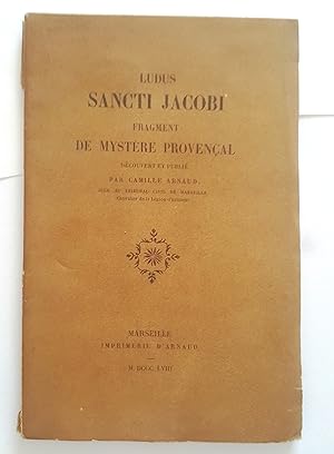Ludus Sancti Jacobi fragment de mystère provençal découvert et publié par Camille Arnaud.
