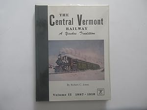 The Central Vermont Railway, a Yankee tradition, vol. II, 1887-1910