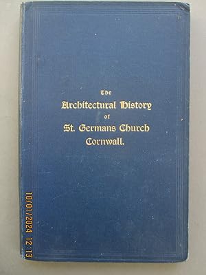 The Architectural History of the Conventual and Parochial Church of St. Germans, Cornwall