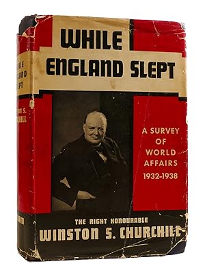 WHILE ENGLAND SLEPT A Survey of World Affairs 1932-1938