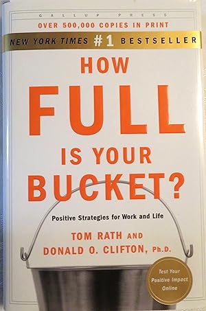 How Full Is Your Bucket?: Positive Strategies for Work and Life