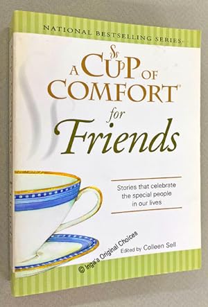 A Cup of Comfort For Friends: Stories That Celebrate the Special People in Our Lives