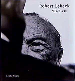 Robert Lebeck: Vis-A-Vis