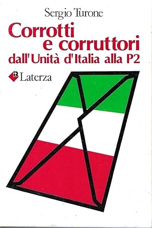 Corrotti e corruttori dall'Unità d'Italia alla P2
