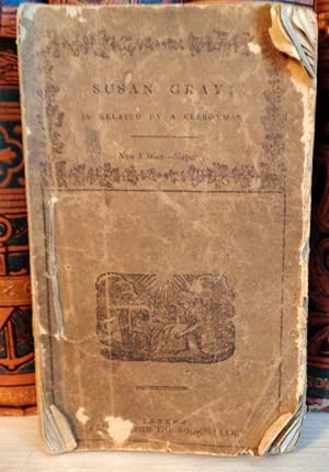 The History of Susan Gray As Related By a Clergyman.
