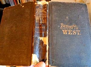 Beyond The West; An Account of Two Years Travel in That Other Half of Our Great Continent Far Bey...