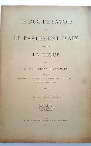 Le duc de Savoie et le parlement d'Aix pendant la Ligue par le comte Bernard-Attanoux. Extrait du...