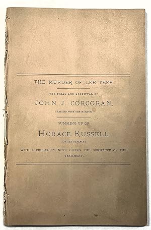 THE MURDER OF LEE TEEP. THE TRIAL AND ACQUITTAL OF JOHN J. CORCORAN, CHARGED WITH THE MURDER. SUM...
