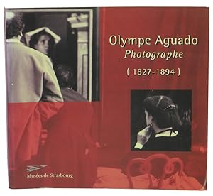 Olympe Aguado [1827-1894]: Photographe