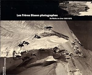 Les Freres Bisson photographes De Fleche en cime 1840-1870