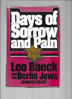 DAYS OF SORROW AND PAIN: Leo Baeck And The Berlin Jews