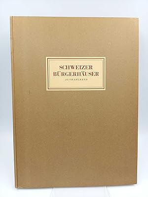 Schweizer Bürgerhäuser von 1450 - 1830 (Auswahlband) Auswahl typischer Bauten aus dem Werk »Das B...