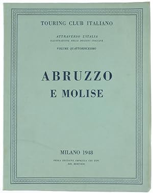 ABRUZZO E MOLISE. Attraverso l'Italia - Vol. 14. [prima edizione]: