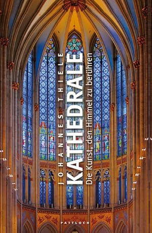 Kathedrale: Die Kunst, den Himmel zu berühren Die Kunst, den Himmel zu berühren