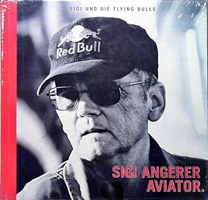 Sigi und die Flying Bulls: Sigi Angerer Aviator