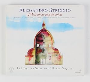 Alessandro Striggio: Mass for 40 and 60 voices - Le Concert Spirituel / Herve Niquet
