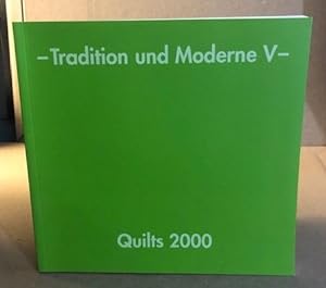 Tradition und Moderne V - Quilts 2000: Ausstellungskatalog 2000