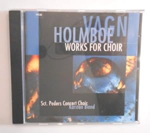 Sct. Peders Concert Choir - Vagn Holmboe: Works for Choir (Chorwerke) [CD].
