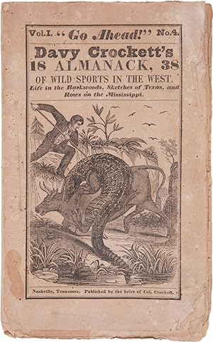 "GO AHEAD!" DAVY CROCKETT'S ALMANACK, 1838, OF WILD SPORTS IN THE WEST, LIFE IN THE BACKWOODS, SK...