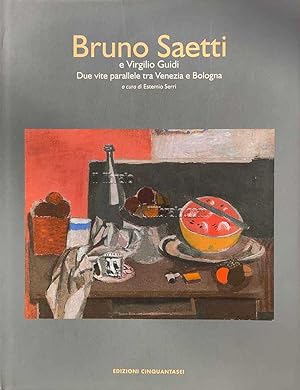 Bruno Saetti e Virgilio Guidi. Due vite parallele tra Venezia e Bologna
