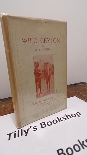 Wild Ceylon: Describing In Particular The Lives Of The Present Day Veddas