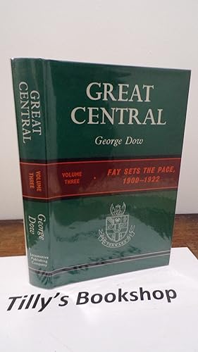 Great Central Volume Three: Fay Sets the Pace, 1900-1922