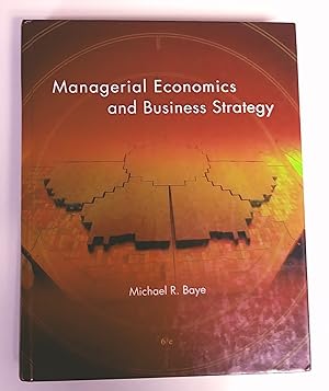 Managerial Economics and Business Strategy, 6th edition