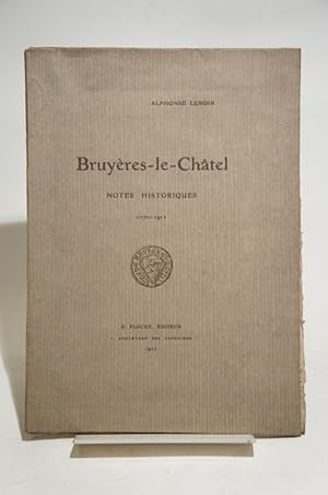 Bruyères-le-Châtel. Notes historiques, 1070-1912.
