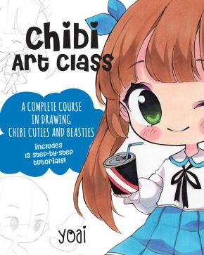 Chibi Art Class: A Complete Course in Drawing Chibi Cuties and Beasties - Includes 19 step-by-ste...