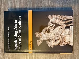 EXPERIENCING PAIN IN IMPERIAL GREEK CULTURE **OXFORD CLASSICAL MONOGRAPHS**