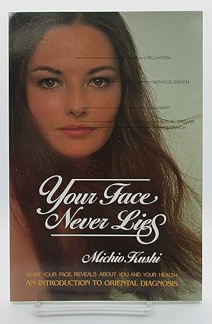 Your Face Never Lies: What Your Face Reveals About You and Your Health, an Introduction to Orient...