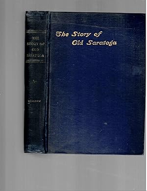 THE STORY OF OLD SARATOGA AND HISTORY OF SCHUYLERVILLE.