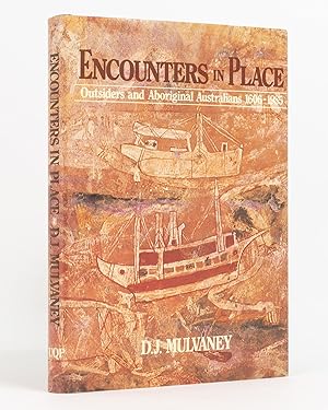 Encounters in Place. Outsiders and Aboriginal Australians, 1606-1985