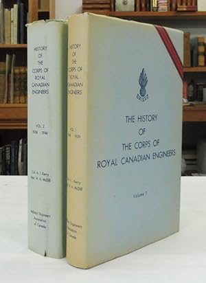 The History of The Corps of Royal Canadian Engineers: Volume I 1749-1939 and Volume II 1936-1946