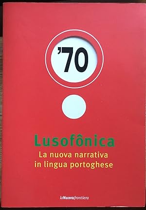 '70. Lusofonica. La nuova narrativa in lingua portoghese.