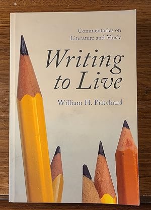 Writing to Live: Commentaries on Literature and Music